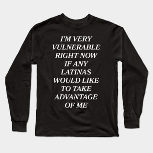 I'm Very Vulnerable... Long Sleeve T-Shirt